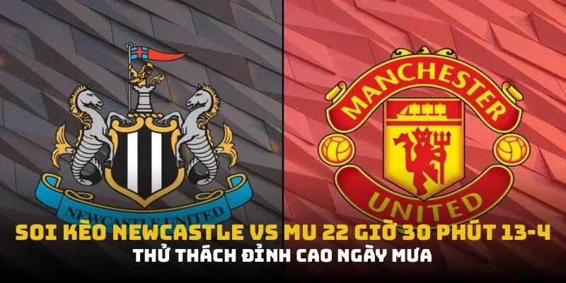 soi kèo newcastle vs mu tại cakhiatv
